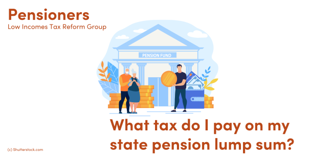 what-tax-do-i-pay-on-my-state-pension-lump-sum-low-incomes-tax